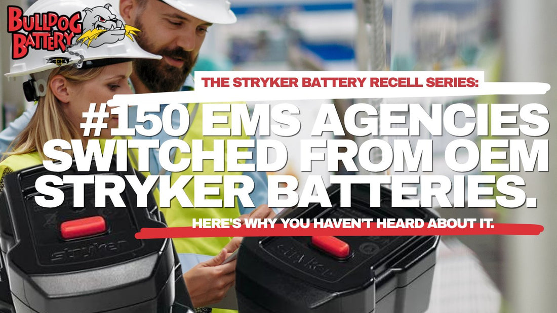150 EMS agencies have switched from OEM Stryker batteries to Bulldog Battery rebuilds